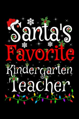 Santa's Favorite Kindergarten Teacher Christmas Composition Notebook: Kindergarten Teacher Lovers Blank Lined Christmas Journal Notebook for Women, Boys, and Kids