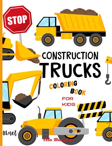 Construction Trucks Coloring Book: Awesome&Fun Vehicle Coloring Book for Kids of all Age Groups| Coloring Pages of Trucks for Boys&Girls, Little kids, Preschool and Kindergarden