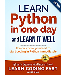 Python (2nd Edition): Learn Python in One Day and Learn It Well. Python for Beginners with Hands-on Project. (Learn Coding Fast with Hands-On Project Book 1)