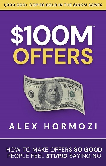 Discover the $100 Million Offers Secret: Craft Deals So Good They're Impossible to Refuse (Acquisition.com $100M Series)